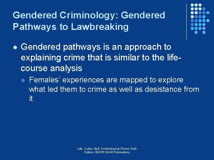 Gendered Criminology: Gendered Pathways to Lawbreaking l Gendered pathways is an approach to explaining
