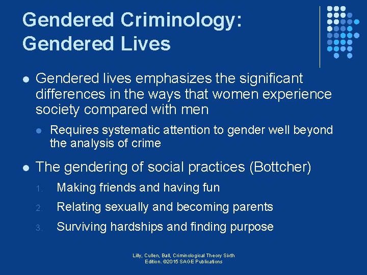 Gendered Criminology: Gendered Lives l Gendered lives emphasizes the significant differences in the ways