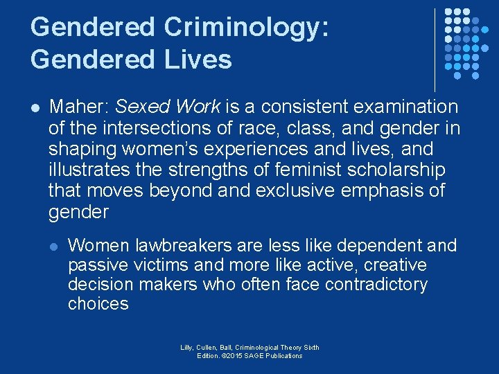 Gendered Criminology: Gendered Lives l Maher: Sexed Work is a consistent examination of the