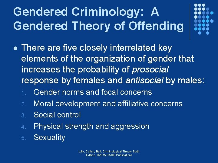 Gendered Criminology: A Gendered Theory of Offending l There are five closely interrelated key