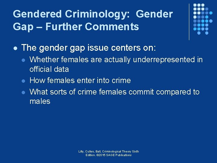 Gendered Criminology: Gender Gap – Further Comments l The gender gap issue centers on: