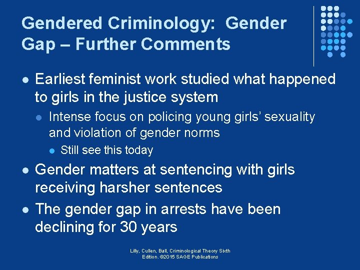 Gendered Criminology: Gender Gap – Further Comments l Earliest feminist work studied what happened