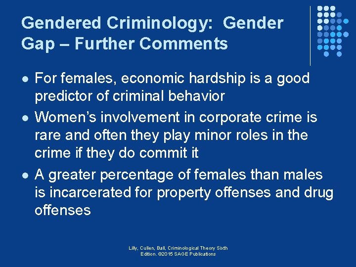 Gendered Criminology: Gender Gap – Further Comments l l l For females, economic hardship