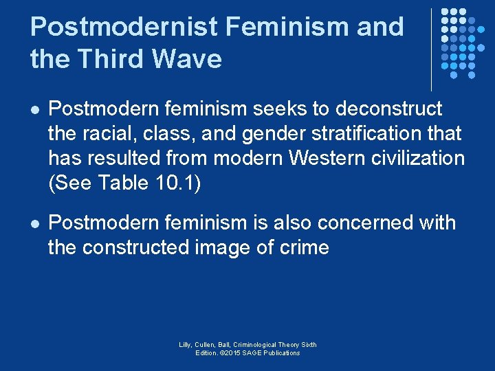 Postmodernist Feminism and the Third Wave l Postmodern feminism seeks to deconstruct the racial,