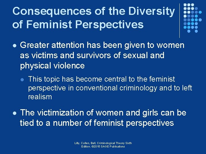 Consequences of the Diversity of Feminist Perspectives l Greater attention has been given to