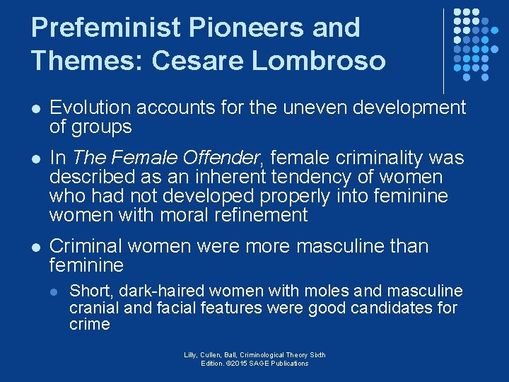 Prefeminist Pioneers and Themes: Cesare Lombroso l Evolution accounts for the uneven development of