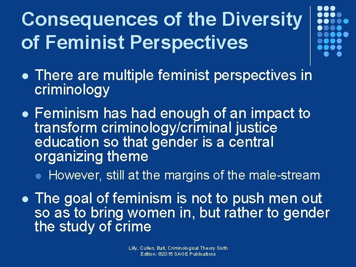 Consequences of the Diversity of Feminist Perspectives l There are multiple feminist perspectives in