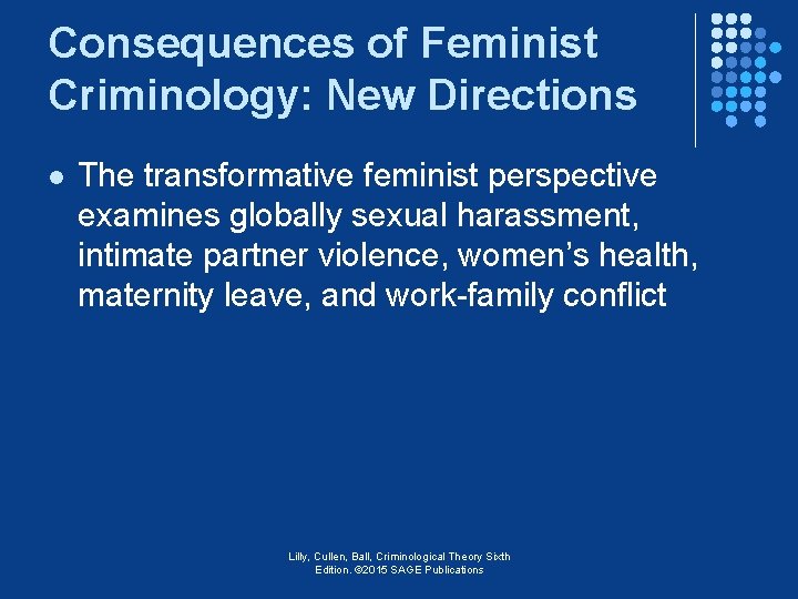 Consequences of Feminist Criminology: New Directions l The transformative feminist perspective examines globally sexual