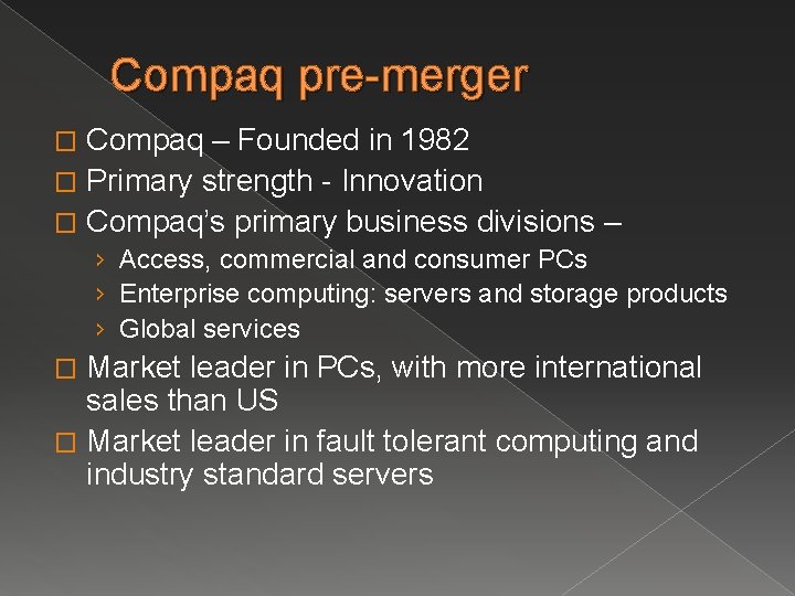 Compaq pre-merger Compaq – Founded in 1982 � Primary strength - Innovation � Compaq’s