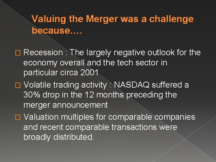 Valuing the Merger was a challenge because…. Recession : The largely negative outlook for