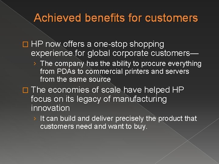 Achieved benefits for customers � HP now offers a one-stop shopping experience for global