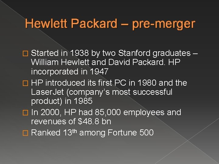 Hewlett Packard – pre-merger Started in 1938 by two Stanford graduates – William Hewlett