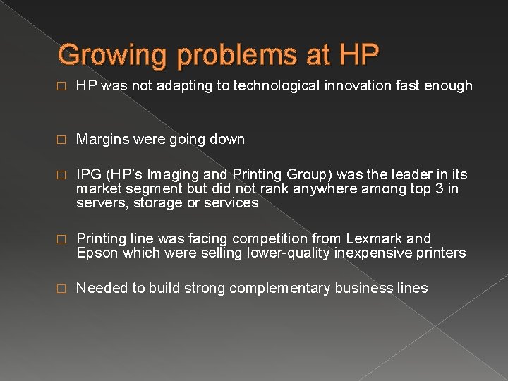 Growing problems at HP � HP was not adapting to technological innovation fast enough