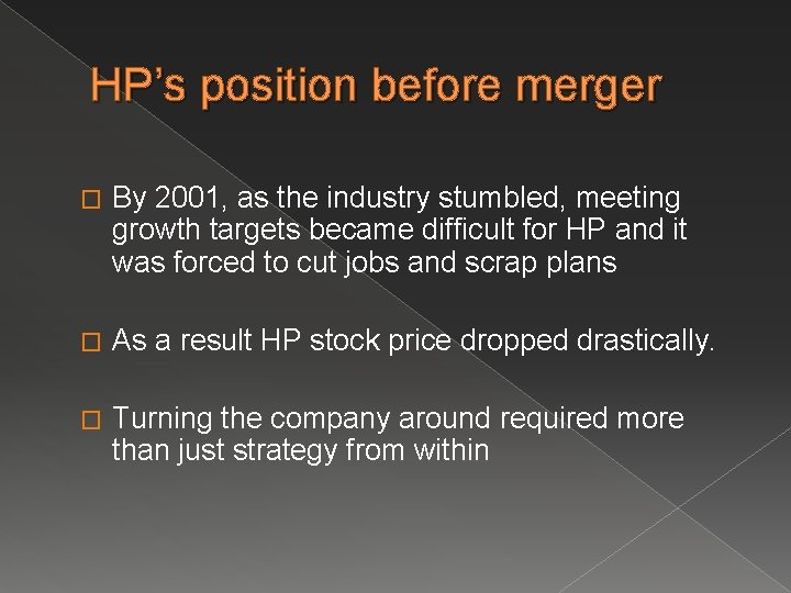 HP’s position before merger � By 2001, as the industry stumbled, meeting growth targets