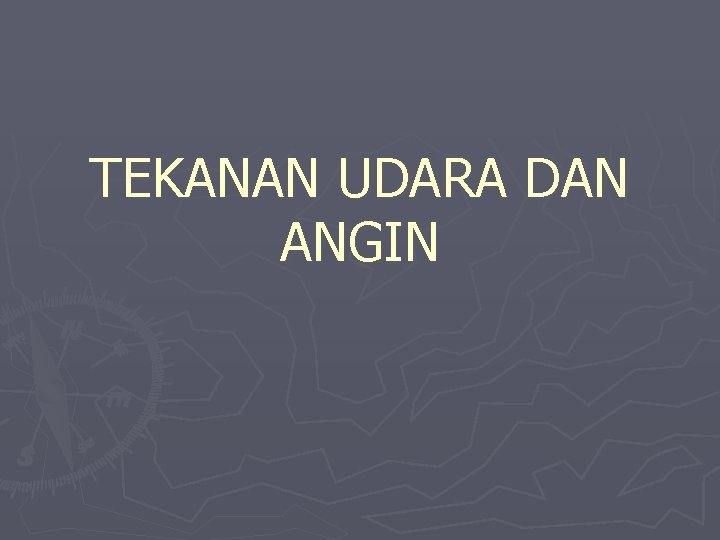 TEKANAN UDARA DAN ANGIN 