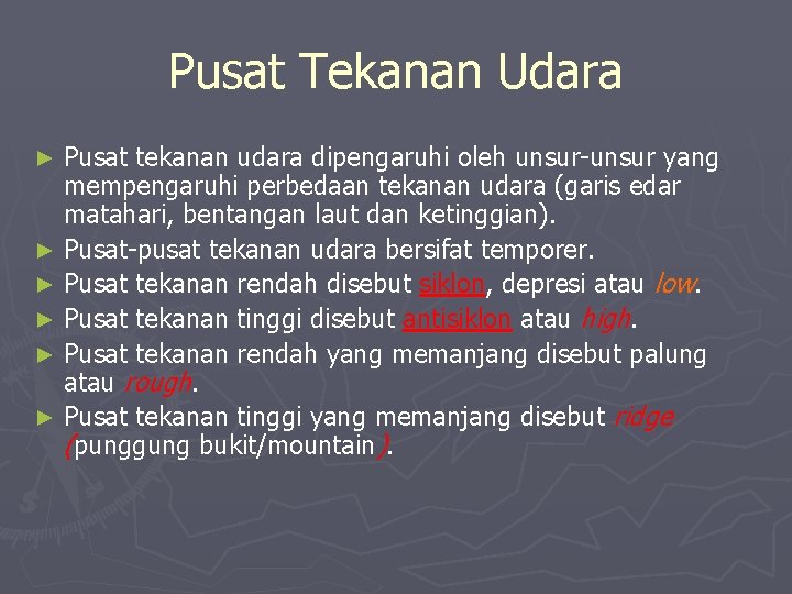 Pusat Tekanan Udara Pusat tekanan udara dipengaruhi oleh unsur-unsur yang mempengaruhi perbedaan tekanan udara