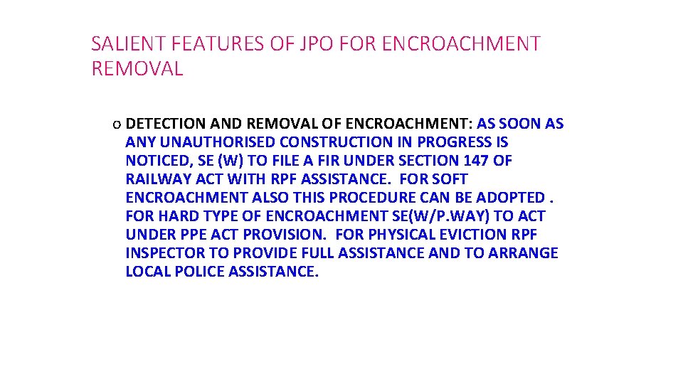 SALIENT FEATURES OF JPO FOR ENCROACHMENT REMOVAL o DETECTION AND REMOVAL OF ENCROACHMENT: AS