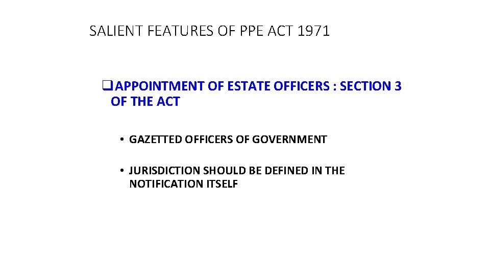SALIENT FEATURES OF PPE ACT 1971 q. APPOINTMENT OF ESTATE OFFICERS : SECTION 3