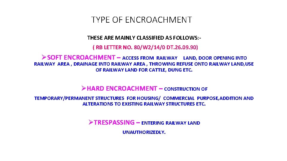 TYPE OF ENCROACHMENT THESE ARE MAINLY CLASSIFIED AS FOLLOWS: ( RB LETTER NO. 80/W