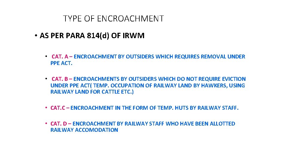 TYPE OF ENCROACHMENT • AS PER PARA 814(d) OF IRWM • CAT. A –