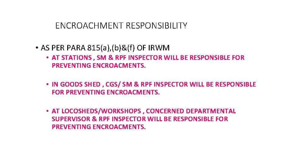 ENCROACHMENT RESPONSIBILITY • AS PER PARA 815(a), (b)&(f) OF IRWM • AT STATIONS ,