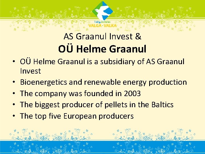 AS Graanul Invest & OÜ Helme Graanul • OÜ Helme Graanul is a subsidiary