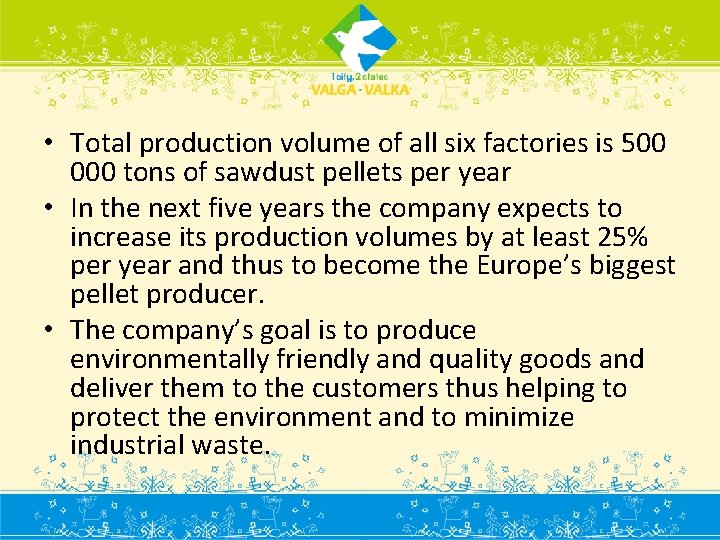  • Total production volume of all six factories is 500 000 tons of