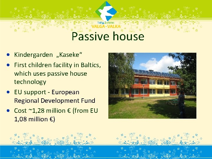 Passive house • Kindergarden „Kaseke“ • First children facility in Baltics, which uses passive