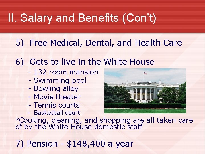 II. Salary and Benefits (Con’t) 5) Free Medical, Dental, and Health Care 6) Gets