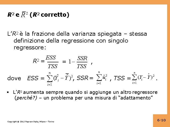 R 2 e R 2 (R 2 corretto) L’R 2 è la frazione della