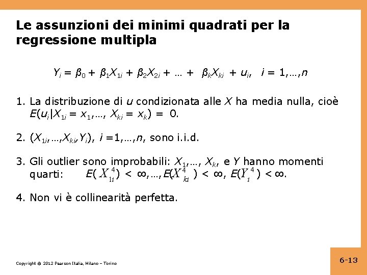 Le assunzioni dei minimi quadrati per la regressione multipla Yi = β 0 +