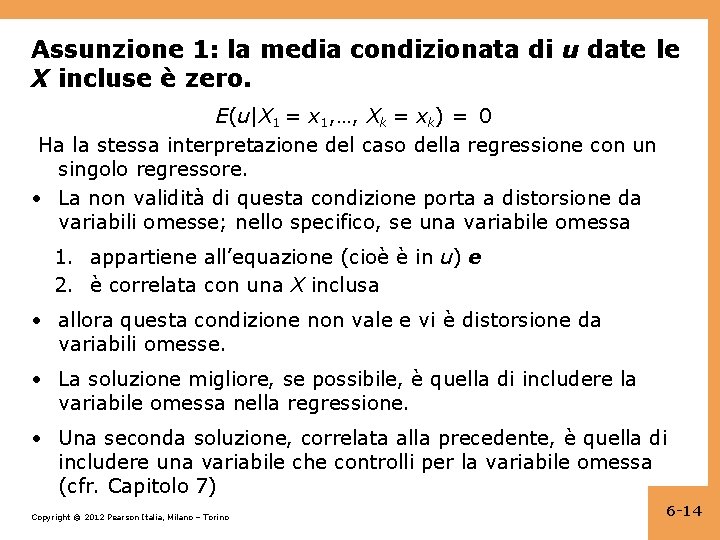 Assunzione 1: la media condizionata di u date le X incluse è zero. E(u|X