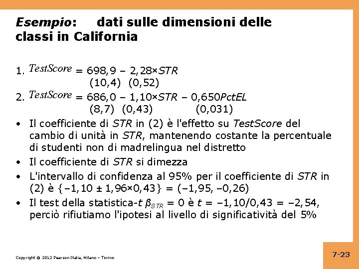 Esempio: dati sulle dimensioni delle classi in California 1. Test. Score = 698, 9