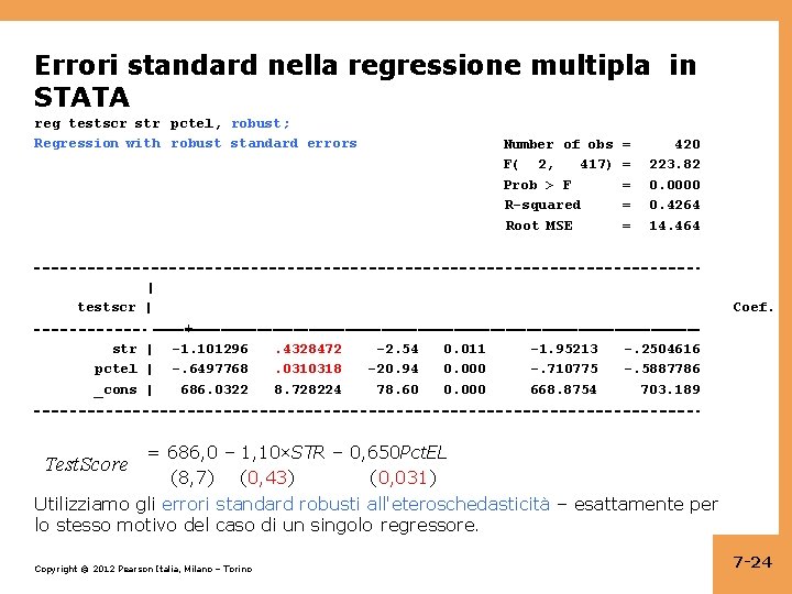 Errori standard nella regressione multipla in STATA reg testscr str pctel, robust; Regression with