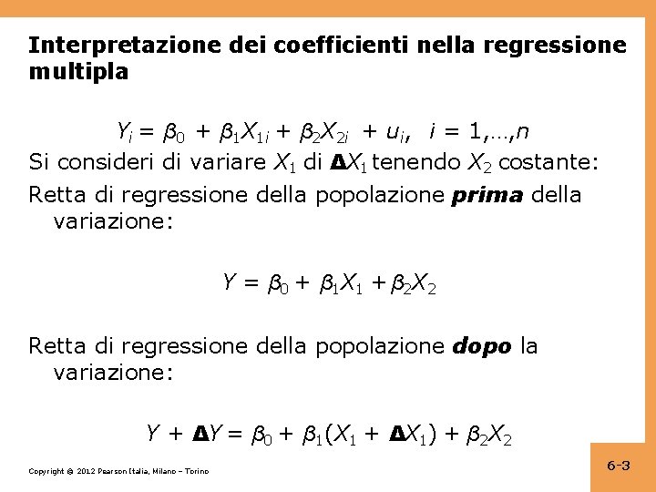 Interpretazione dei coefficienti nella regressione multipla Yi = β 0 + β 1 X