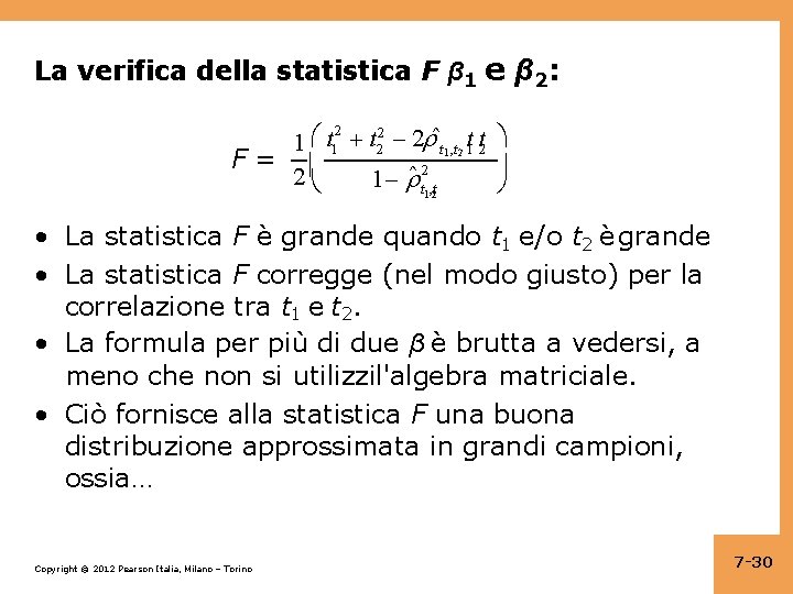 La verifica della statistica F β 1 e β 2: 2 2 t 1