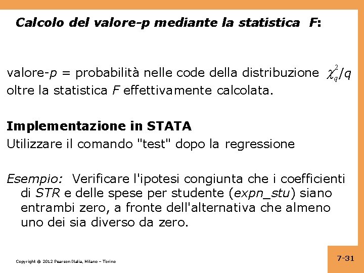 Calcolo del valore-p mediante la statistica F: 2 valore-p = probabilità nelle code della