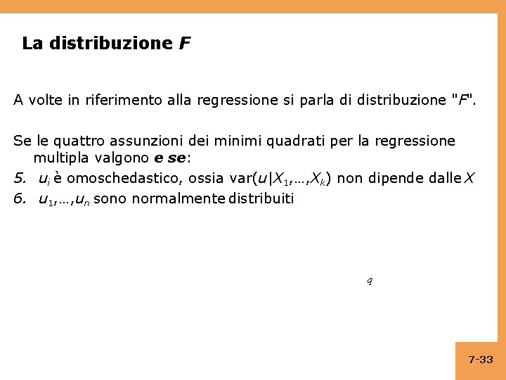 La distribuzione F A volte in riferimento alla regressione si parla di distribuzione "F".