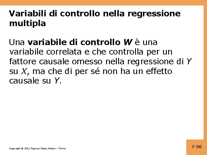 Variabili di controllo nella regressione multipla Una variabile di controllo W è una variabile