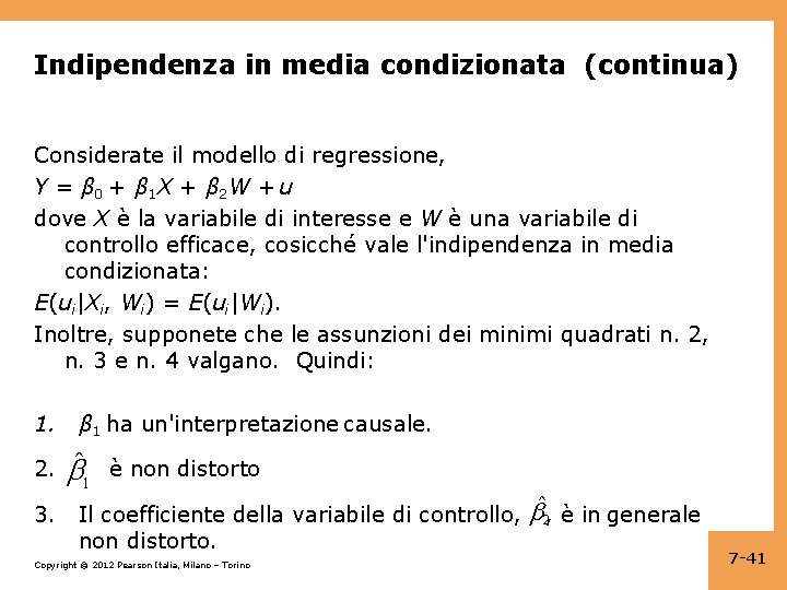 Indipendenza in media condizionata (continua) Considerate il modello di regressione, Y = β 0