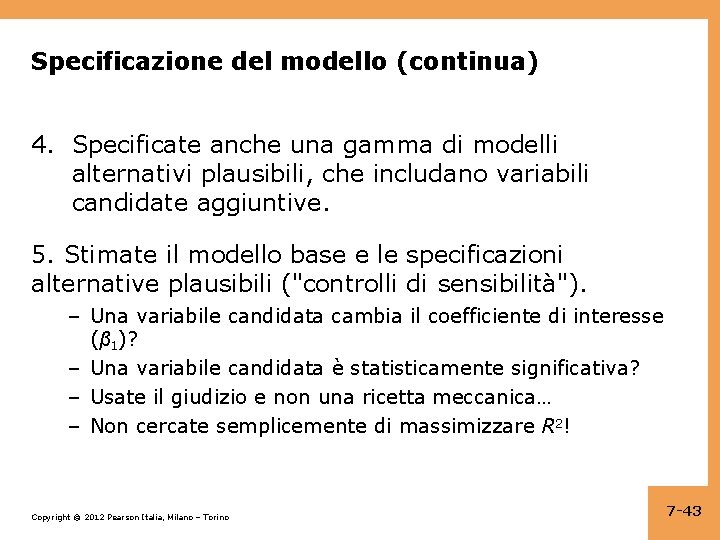 Specificazione del modello (continua) 4. Specificate anche una gamma di modelli alternativi plausibili, che