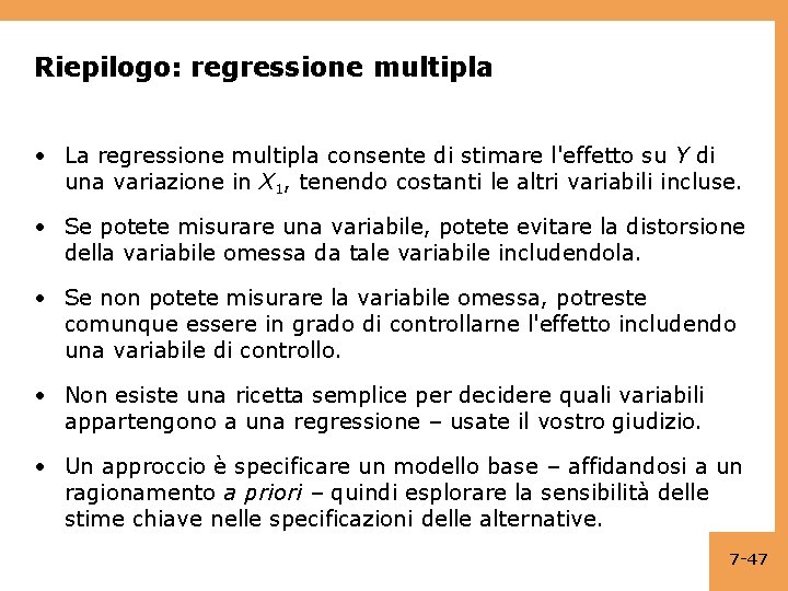 Riepilogo: regressione multipla • La regressione multipla consente di stimare l'effetto su Y di