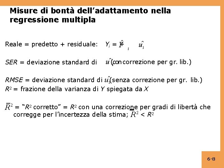 Misure di bontà dell’adattamento nella regressione multipla uˆi Reale = predetto + residuale: +