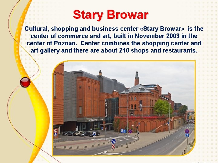 Stary Browar Cultural, shopping and business center «Stary Browar» is the center of commerce