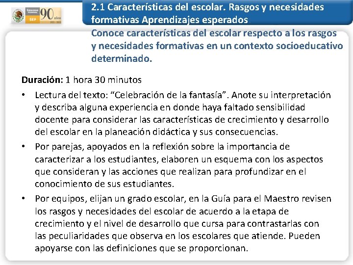 2. 1 Características del escolar. Rasgos y necesidades formativas Aprendizajes esperados: Conoce características del