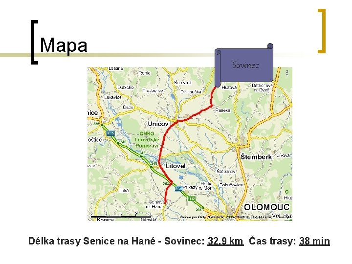 Mapa Sovinec Délka trasy Senice na Hané - Sovinec: 32, 9 km Čas trasy: