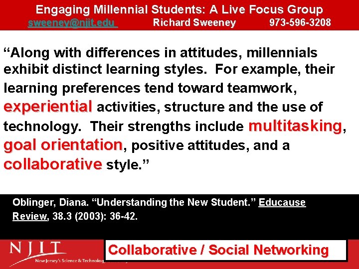 Engaging Millennial Students: A Live Focus Group sweeney@njit. edu Richard Sweeney 973 -596 -3208