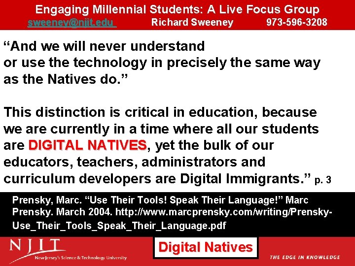 Engaging Millennial Students: A Live Focus Group sweeney@njit. edu Richard Sweeney 973 -596 -3208