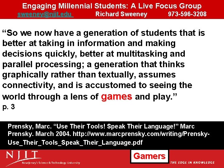 Engaging Millennial Students: A Live Focus Group sweeney@njit. edu Richard Sweeney 973 -596 -3208