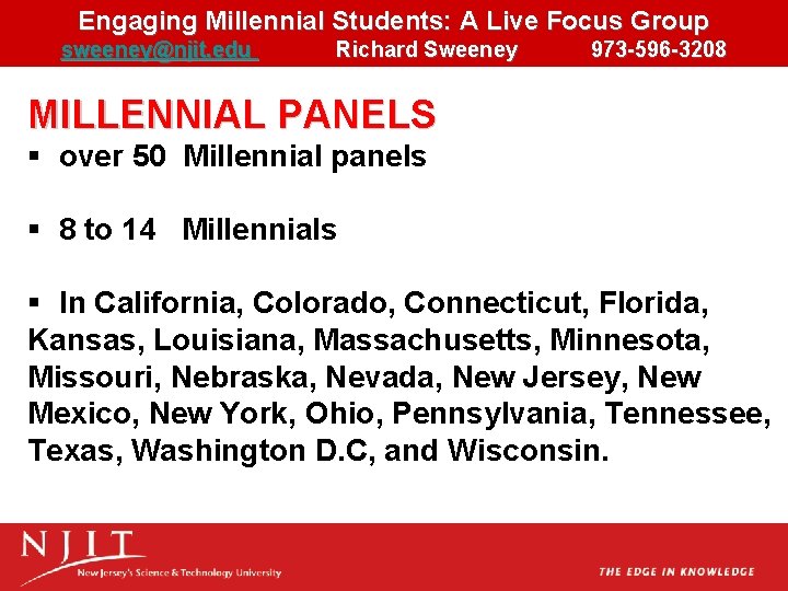 Engaging Millennial Students: A Live Focus Group sweeney@njit. edu Richard Sweeney 973 -596 -3208